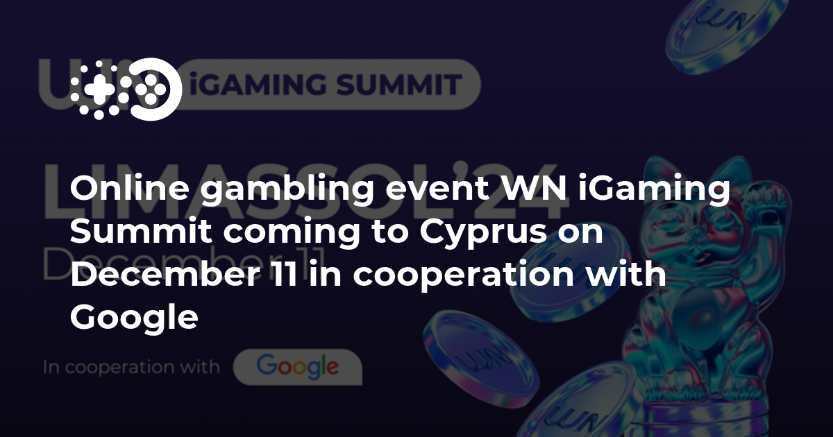 Online gambling event WN iGaming Summit coming to Cyprus on December 11 in cooperation with Google | Game World Observer