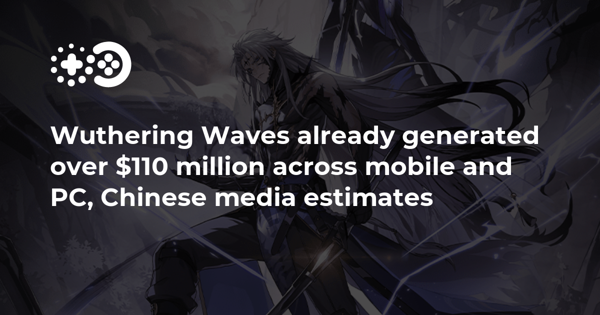 Wuthering Waves already generated over 110 million across mobile and