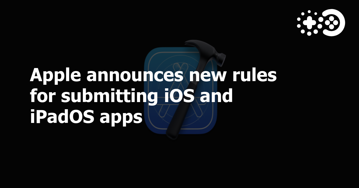 Apple announces new rules for submitting iOS and iPadOS apps | Game ...