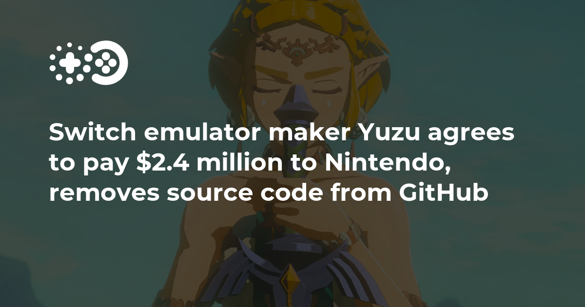 Switch emulator maker Yuzu agrees to spend .4 million to Nintendo, eliminates source code from GitHub